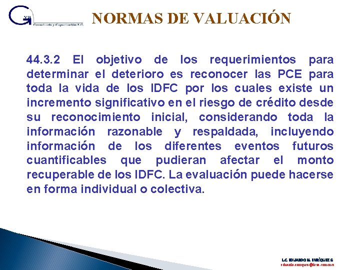 NORMAS DE VALUACIÓN 44. 3. 2 El objetivo de los requerimientos para determinar el