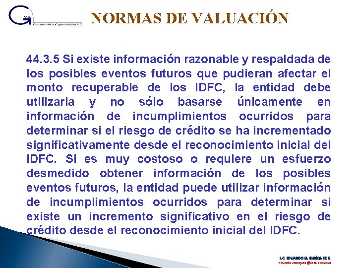 NORMAS DE VALUACIÓN 44. 3. 5 Si existe información razonable y respaldada de los