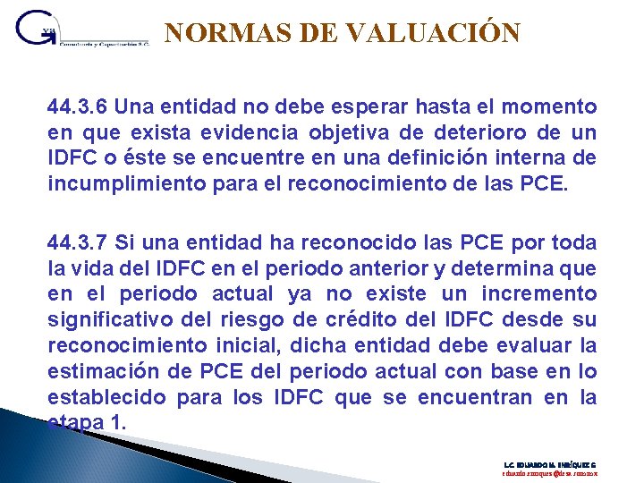 NORMAS DE VALUACIÓN 44. 3. 6 Una entidad no debe esperar hasta el momento