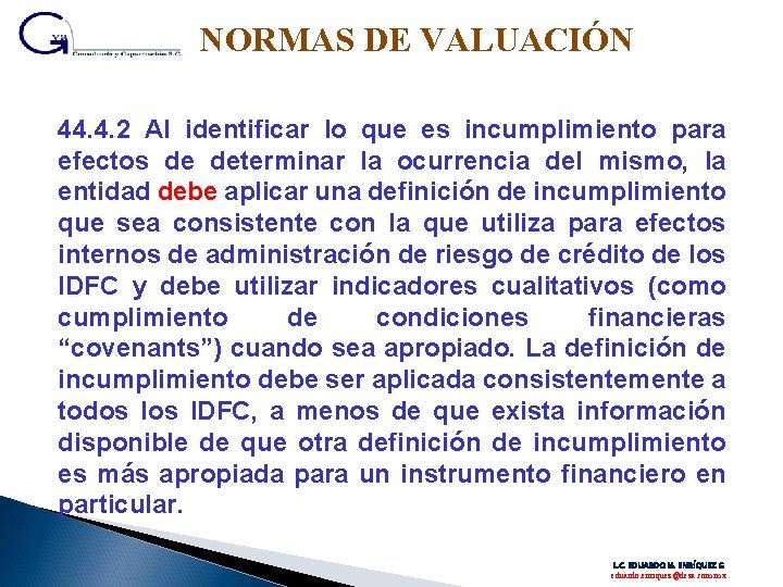 NORMAS DE VALUACIÓN 44. 4. 2 Al identificar lo que es incumplimiento para efectos