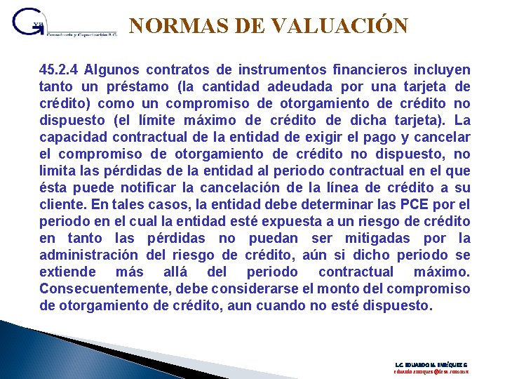 NORMAS DE VALUACIÓN 45. 2. 4 Algunos contratos de instrumentos financieros incluyen tanto un