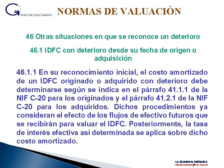 NORMAS DE VALUACIÓN 46 Otras situaciones en que se reconoce un deterioro 46. 1