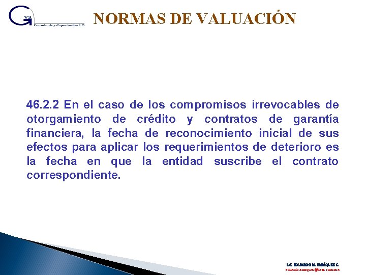 NORMAS DE VALUACIÓN 46. 2. 2 En el caso de los compromisos irrevocables de