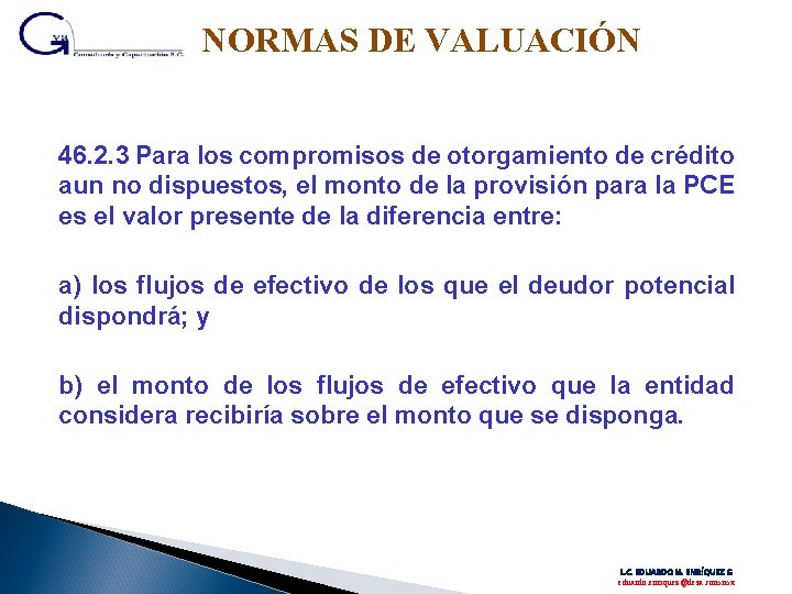 NORMAS DE VALUACIÓN 46. 2. 3 Para los compromisos de otorgamiento de crédito aun