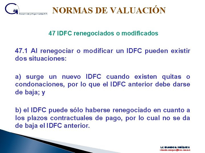 NORMAS DE VALUACIÓN 47 IDFC renegociados o modificados 47. 1 Al renegociar o modificar