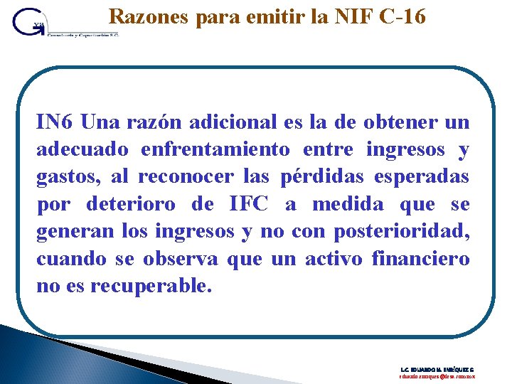 Razones para emitir la NIF C-16 IN 6 Una razón adicional es la de