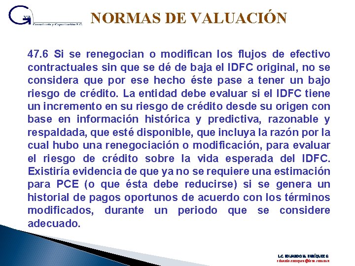 NORMAS DE VALUACIÓN 47. 6 Si se renegocian o modifican los flujos de efectivo