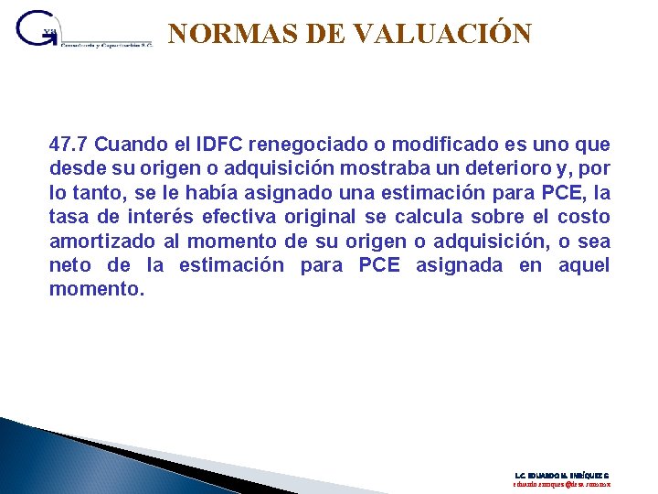 NORMAS DE VALUACIÓN 47. 7 Cuando el IDFC renegociado o modificado es uno que