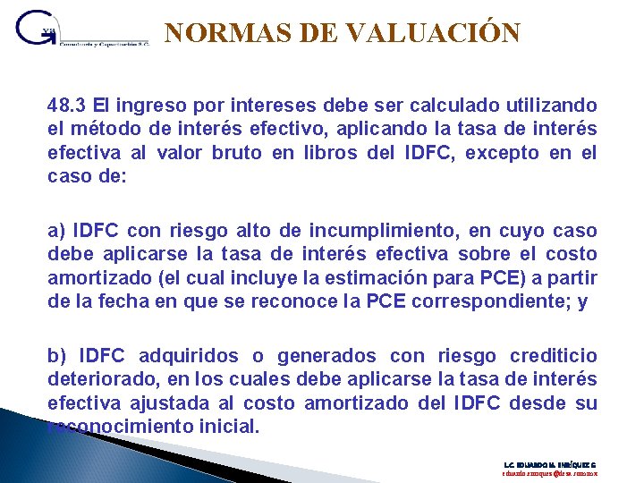 NORMAS DE VALUACIÓN 48. 3 El ingreso por intereses debe ser calculado utilizando el