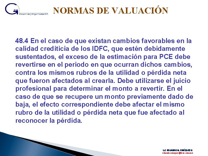 NORMAS DE VALUACIÓN 48. 4 En el caso de que existan cambios favorables en