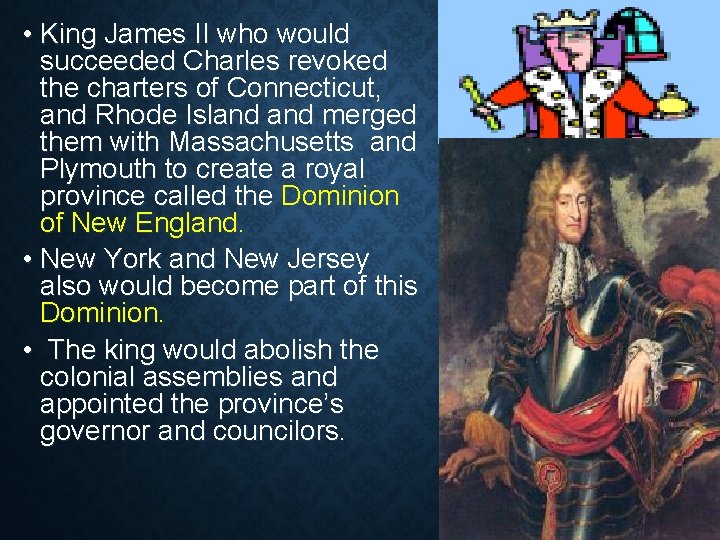  • King James II who would succeeded Charles revoked the charters of Connecticut,