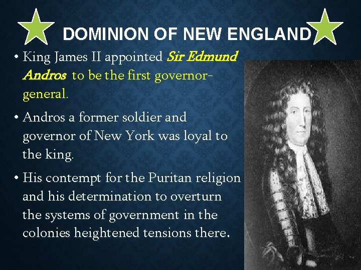 DOMINION OF NEW ENGLAND • King James II appointed Sir Edmund Andros to be