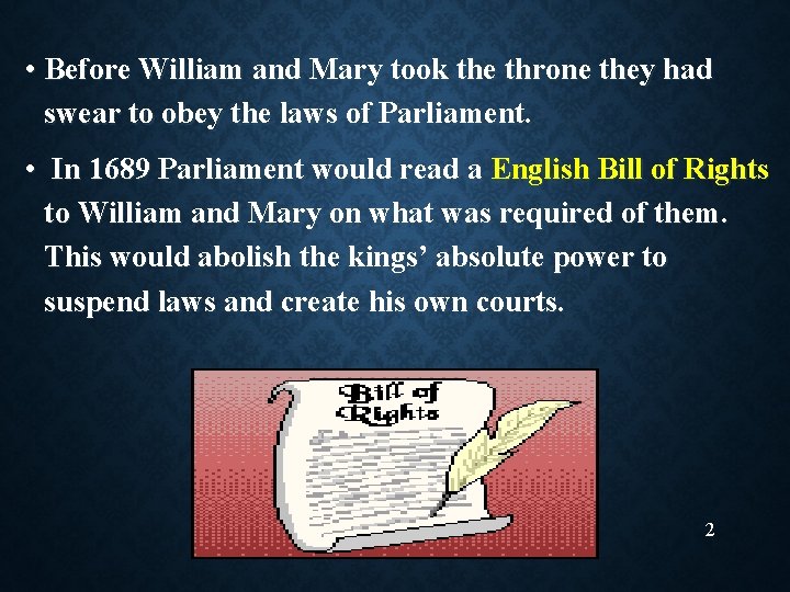  • Before William and Mary took the throne they had swear to obey