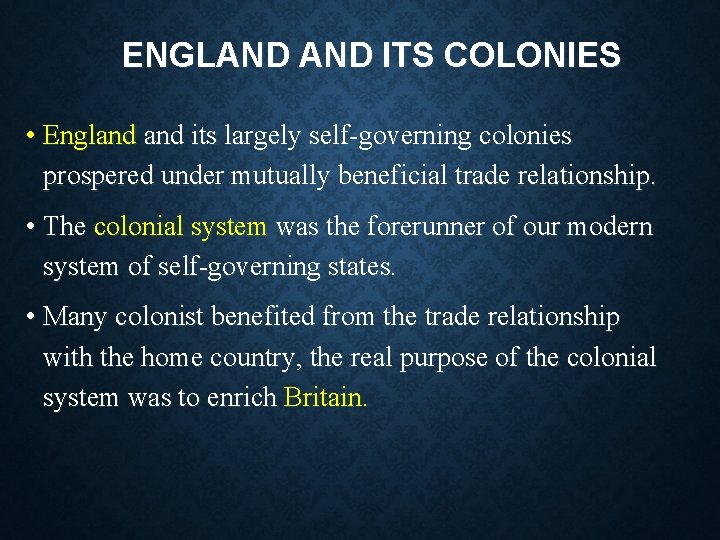 ENGLAND ITS COLONIES • England its largely self-governing colonies prospered under mutually beneficial trade