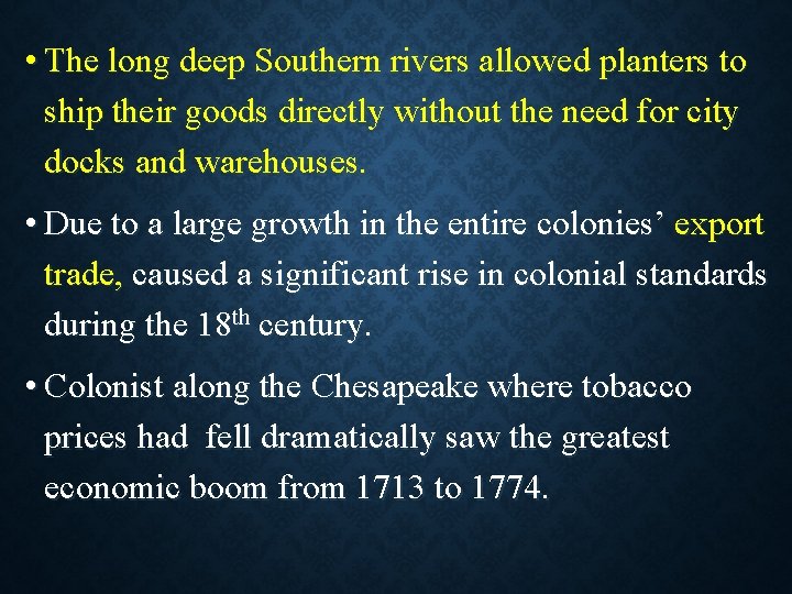  • The long deep Southern rivers allowed planters to ship their goods directly