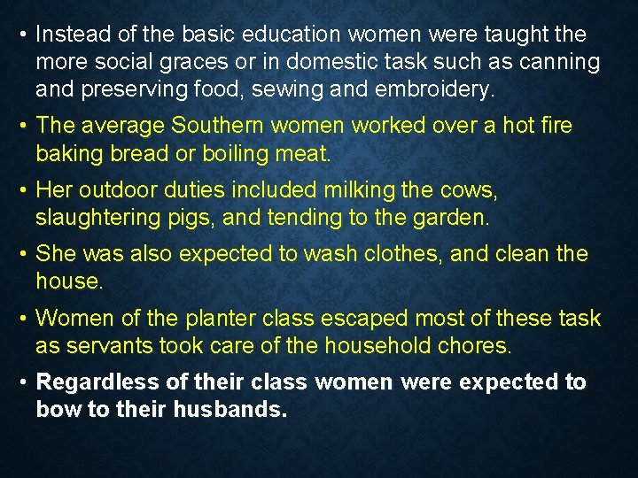  • Instead of the basic education women were taught the more social graces