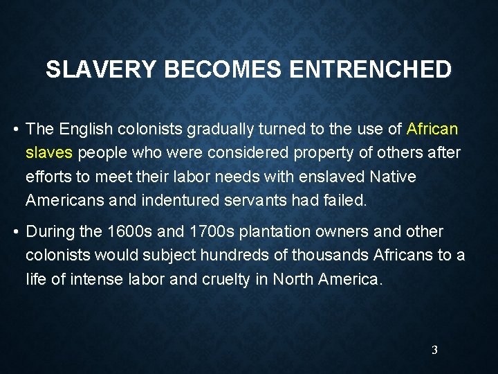 SLAVERY BECOMES ENTRENCHED • The English colonists gradually turned to the use of African