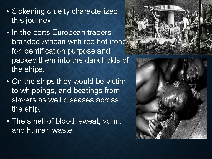  • Sickening cruelty characterized this journey. • In the ports European traders branded