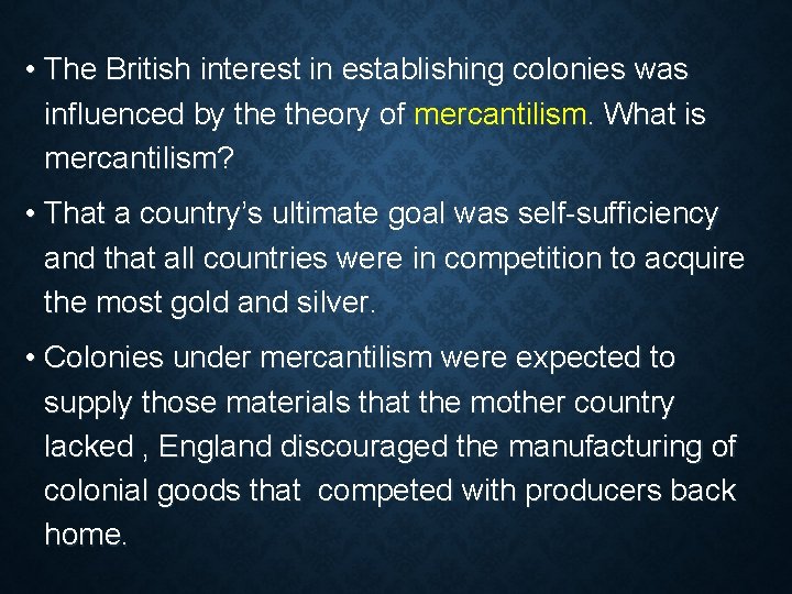  • The British interest in establishing colonies was influenced by theory of mercantilism.