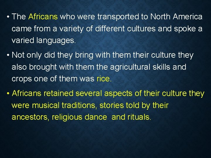  • The Africans who were transported to North America came from a variety