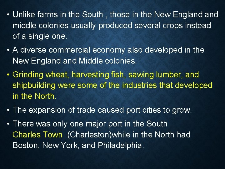  • Unlike farms in the South , those in the New England middle