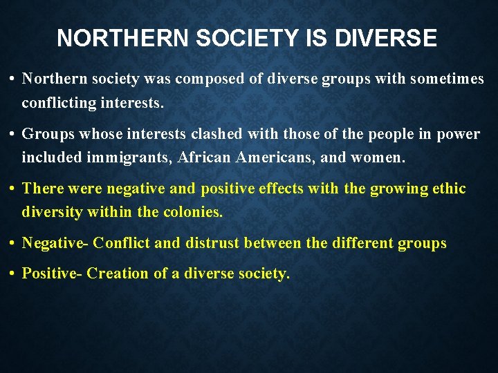 NORTHERN SOCIETY IS DIVERSE • Northern society was composed of diverse groups with sometimes