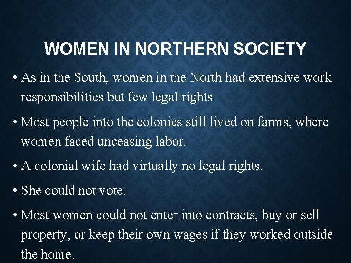 WOMEN IN NORTHERN SOCIETY • As in the South, women in the North had