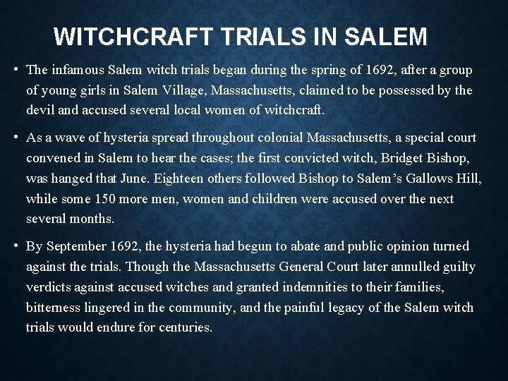 WITCHCRAFT TRIALS IN SALEM • The infamous Salem witch trials began during the spring