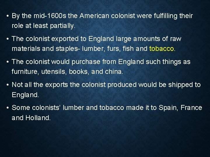  • By the mid-1600 s the American colonist were fulfilling their role at