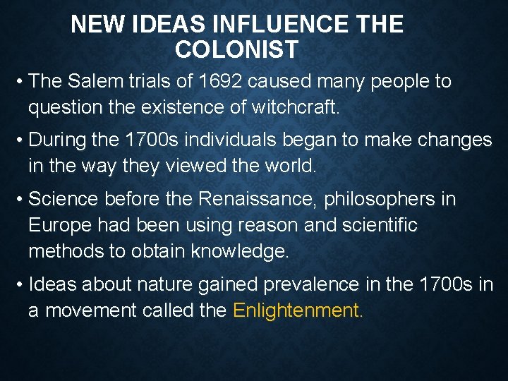 NEW IDEAS INFLUENCE THE COLONIST • The Salem trials of 1692 caused many people