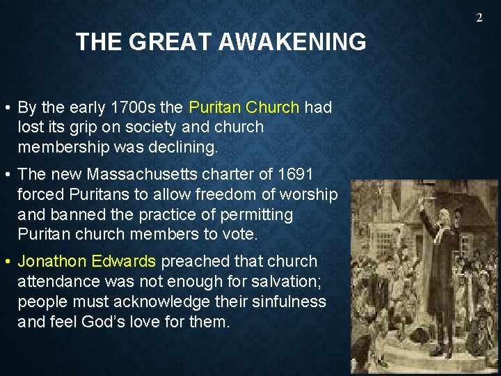 2 THE GREAT AWAKENING • By the early 1700 s the Puritan Church had