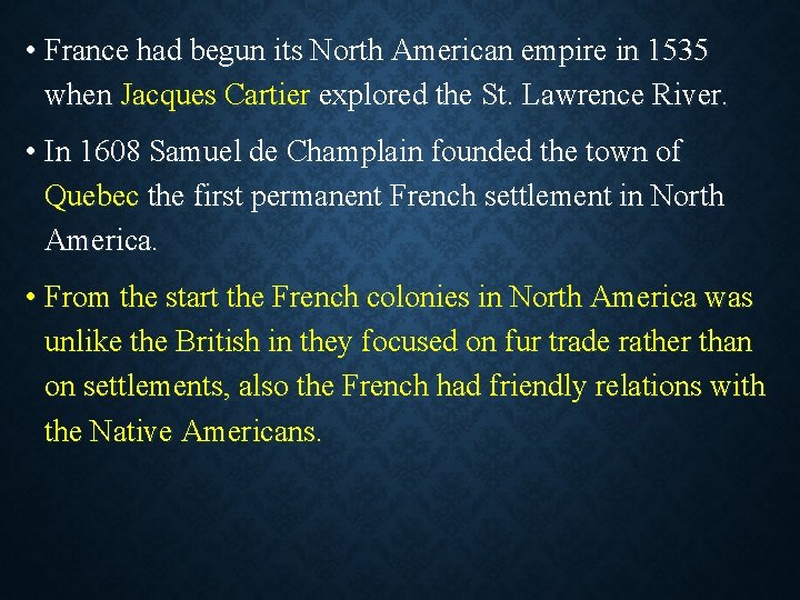  • France had begun its North American empire in 1535 when Jacques Cartier