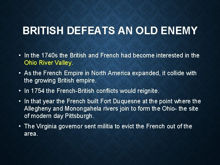 BRITISH DEFEATS AN OLD ENEMY • In the 1740 s the British and French