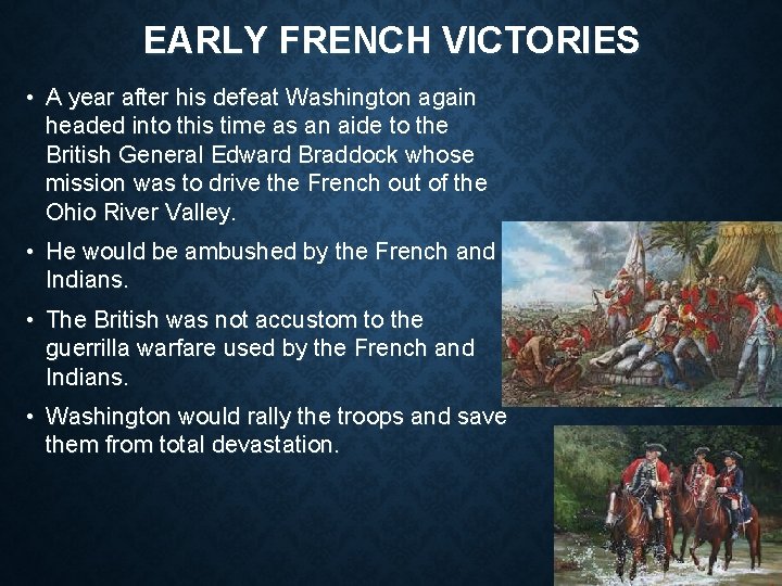 EARLY FRENCH VICTORIES • A year after his defeat Washington again headed into this