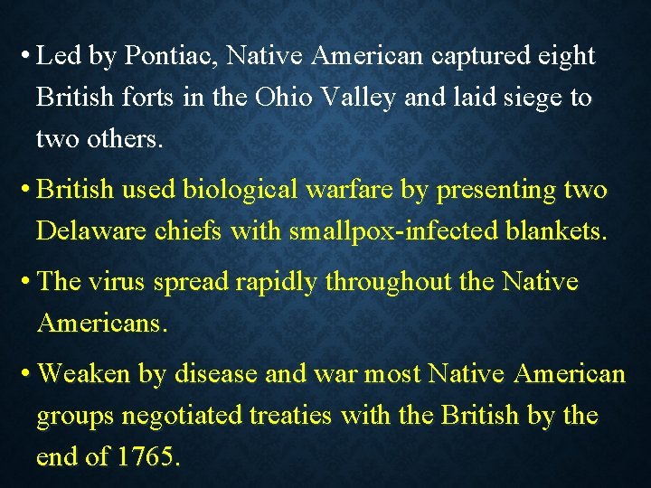  • Led by Pontiac, Native American captured eight British forts in the Ohio