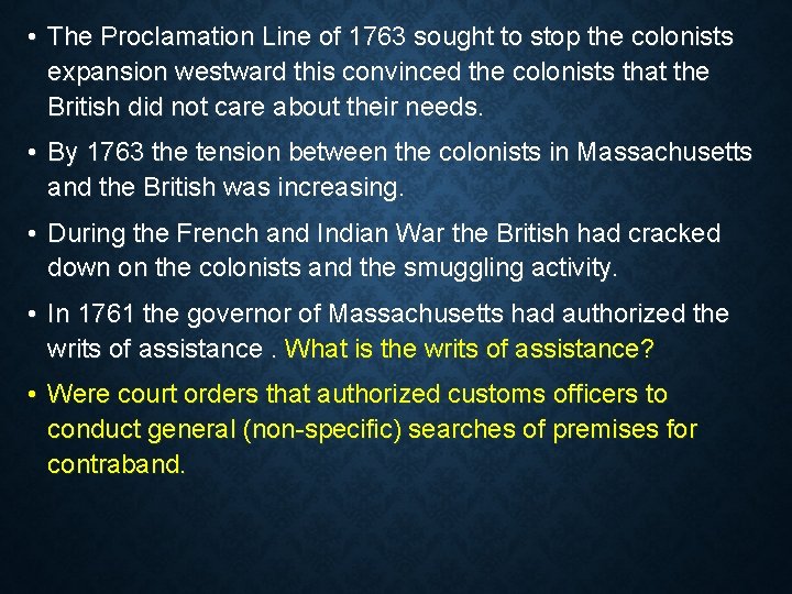  • The Proclamation Line of 1763 sought to stop the colonists expansion westward