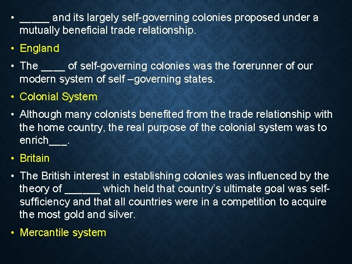  • _____ and its largely self-governing colonies proposed under a mutually beneficial trade