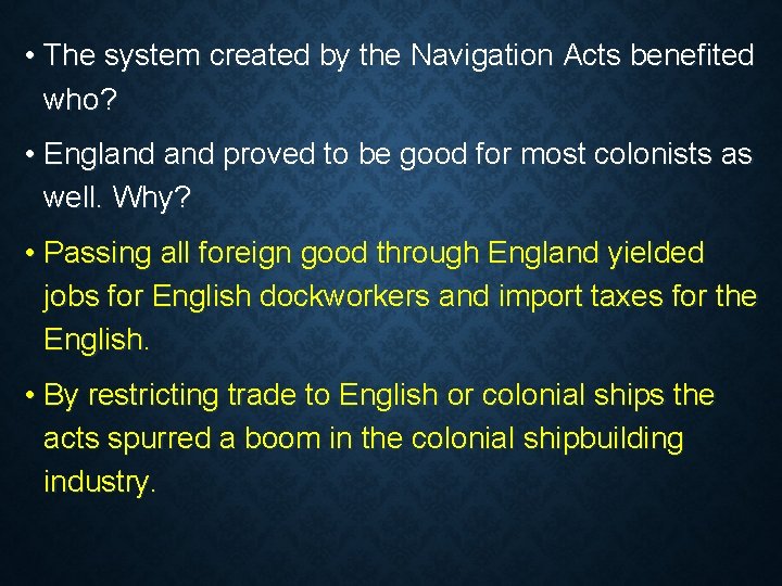  • The system created by the Navigation Acts benefited who? • England proved