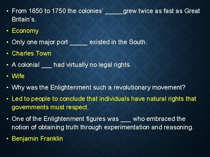  • From 1650 to 1750 the colonies’ _____grew twice as fast as Great