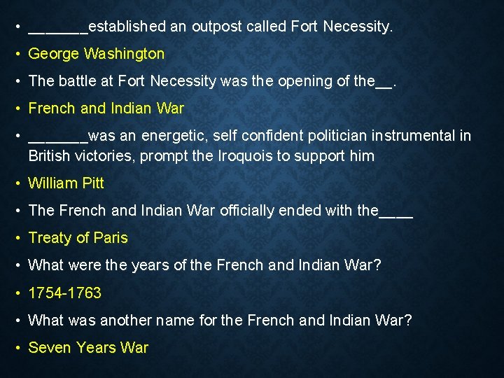  • _______established an outpost called Fort Necessity. • George Washington • The battle