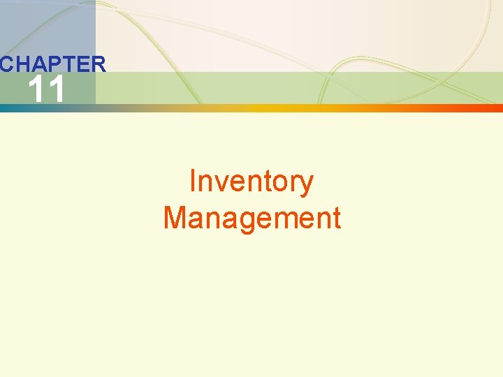 11 -1 Inventory Management CHAPTER 11 Inventory Management 