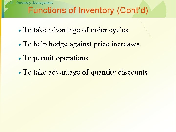 11 -10 Inventory Management Functions of Inventory (Cont’d) · To take advantage of order