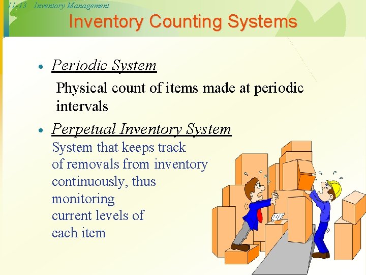 11 -13 Inventory Management Inventory Counting Systems · Periodic System Physical count of items