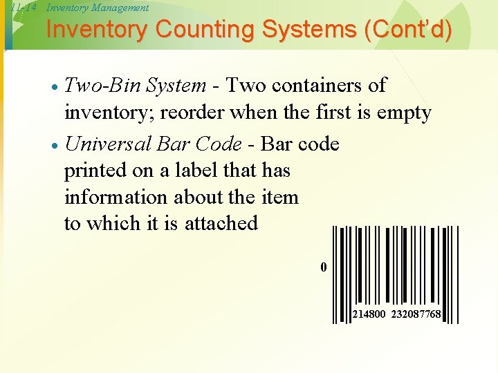 11 -14 Inventory Management Inventory Counting Systems (Cont’d) Two-Bin System - Two containers of
