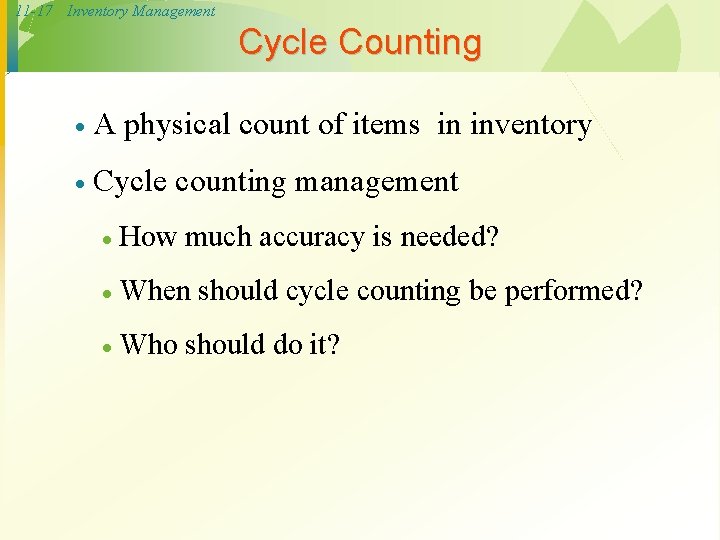 11 -17 Inventory Management Cycle Counting · A physical count of items in inventory