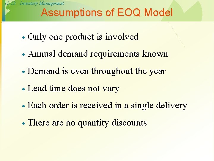 11 -19 Inventory Management Assumptions of EOQ Model · Only one product is involved