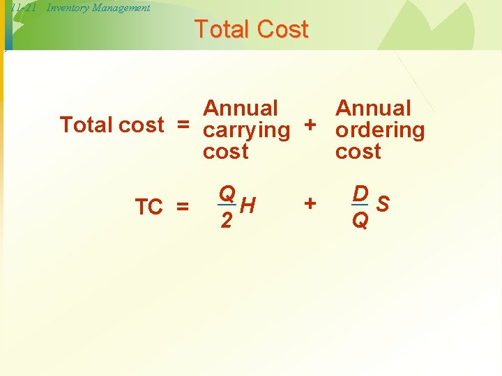 11 -21 Inventory Management Total Cost Annual Total cost = carrying + ordering cost