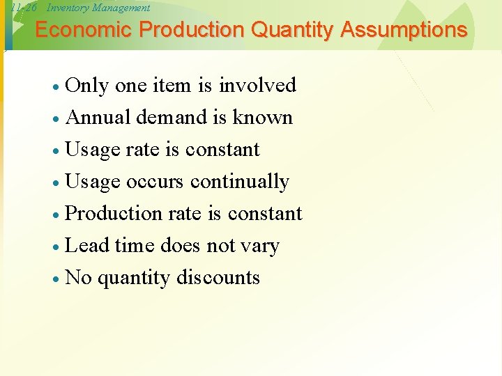 11 -26 Inventory Management Economic Production Quantity Assumptions Only one item is involved ·