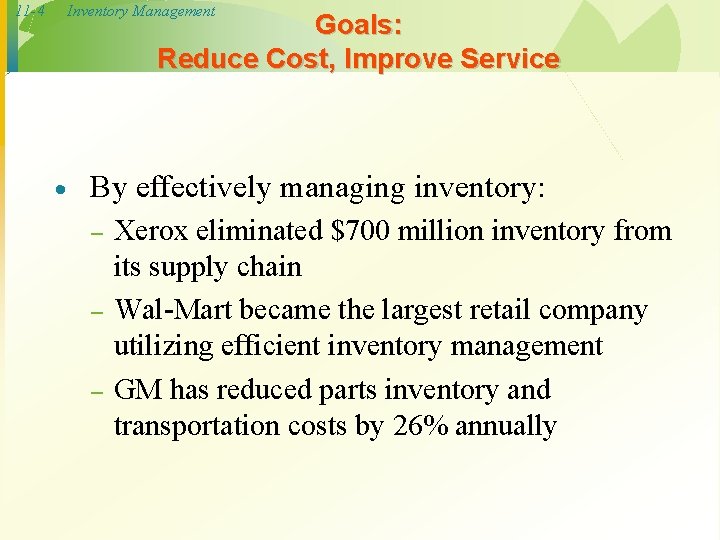 11 -4 Inventory Management Goals: Reduce Cost, Improve Service · By effectively managing inventory: