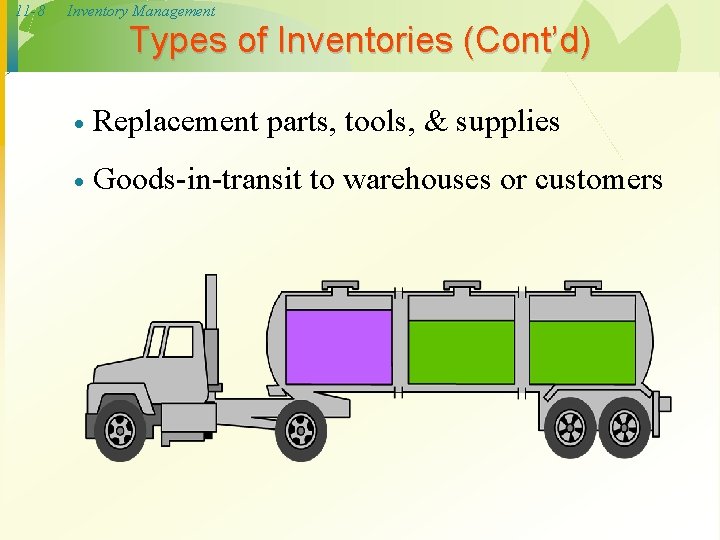 11 -8 Inventory Management Types of Inventories (Cont’d) · Replacement parts, tools, & supplies